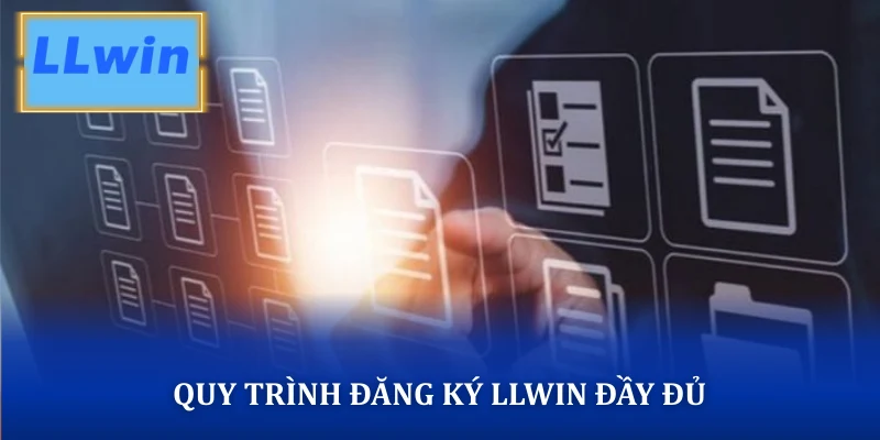 Quy trình đăng Ký LLWIN đầy đủ 
